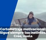 Cortometraje Sigue siempre tus instintos. Cree, vuela