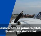 Jessica Cox, la primera piloto de avión sin brazos