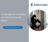 El mensaje de no sientas y sus efectos en la vida adulta