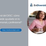 Test del DISC: cómo puede ayudarte en lo personal y profesional?