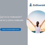 ¿Qué es la motivación? qué es y cómo motivarte