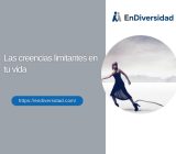 Las creencias limitantes en tu vida