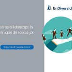 Qué es el liderazgo: la definición de liderazgo