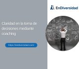 Claridad en la toma de decisiones mediante coaching
