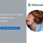 Cómo motivar a tu equipo: 5 métodos que sí funcionan