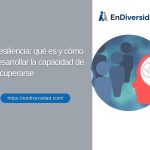 Resiliencia: qué es y cómo desarrollar la capacidad de recuperarse