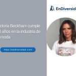Victoria Beckham cumple 10 años en la industria de la moda
