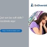 ¿Qué son las soft skills? Descúbrelo aquí