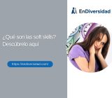 ¿Qué son las soft skills? Descúbrelo aquí